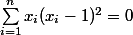 \sum_{i=1}^nx_i(x_i-1)^2=0